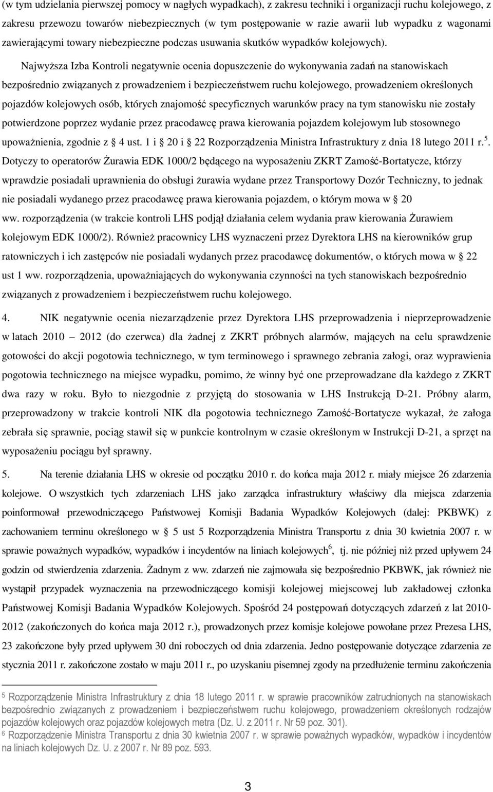 Najwyższa Izba Kontroli negatywnie ocenia dopuszczenie do wykonywania zadań na stanowiskach bezpośrednio związanych z prowadzeniem i bezpieczeństwem ruchu kolejowego, prowadzeniem określonych