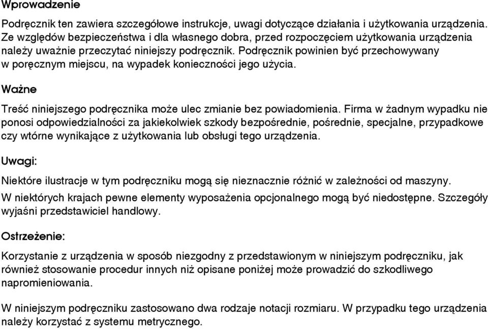 Podrêcznik powinien byæ przechowywany w porêcznym miejscu, na wypadek koniecznoãci jego uåycia. Waåne Treãæ niniejszego podrêcznika moåe ulec zmianie bez powiadomienia.