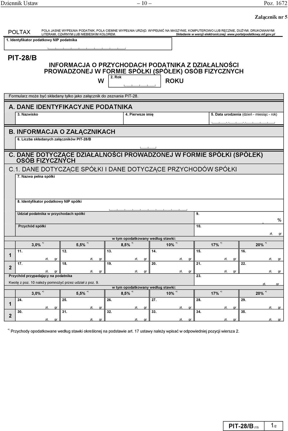 Identyfikator podatkowy NIP a PIT-28/B PIT-28/B INFORMACJA O PRZYCHODACH PODATNIKA Z DZIAŁALNOŚCI PROWADZONEJ INFORMACJA O W PRZYCHODACH FORMIE SPÓŁKI PODATNIKA (SPÓŁEK) OSÓB Z DZIAŁALNOŚCI