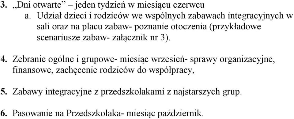 (przykładowe scenariusze zabaw- załącznik nr 3). 4.