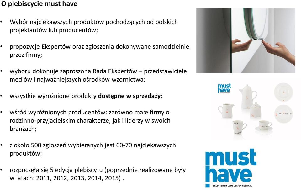 dostępne w sprzedaży; wśród wyróżnionych producentów: zarówno małe firmy o rodzinno-przyjacielskim charakterze, jak i liderzy w swoich branżach; z około 500