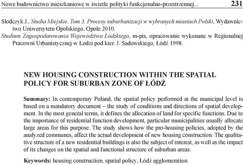 Studium Zagospodarowania Województwa Łódzkiego, m-pis, opracowanie wykonane w Regionalnej Pracowni Urbanistycznej w Łodzi pod kier. J. Sadowskiego, Łódź 1998.