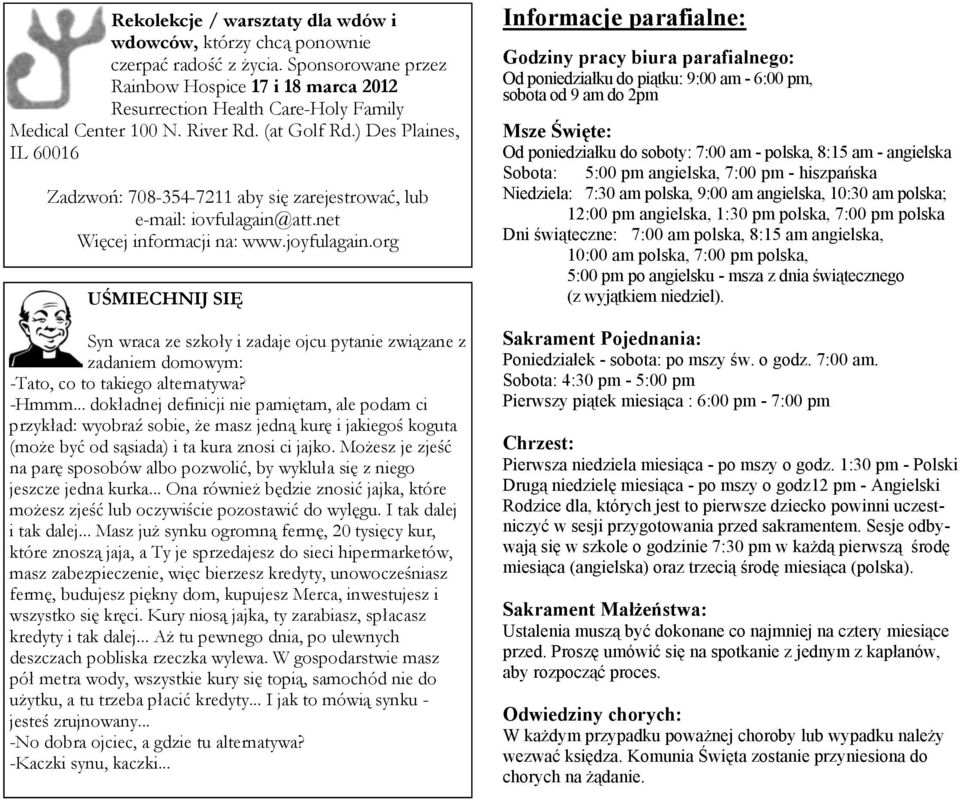 org UŚMIECHNIJ SIĘ Syn wraca ze szkoły i zadaje ojcu pytanie związane z zadaniem domowym: -Tato, co to takiego alternatywa? -Hmmm.