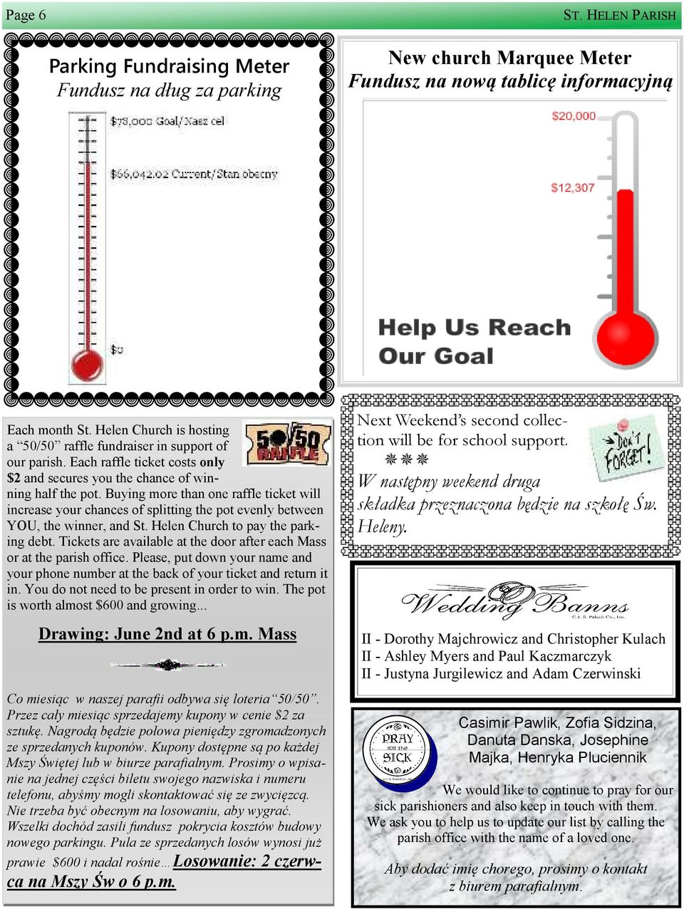 Buying more than one raffle ticket will increase your chances of splitting the pot evenly between YOU, the winner, and St. Helen Church to pay the parking debt.