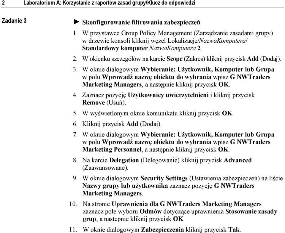 2. W okienku szczegółów na karcie Scope (Zakres) kliknij przycisk Add (Dodaj). 3.