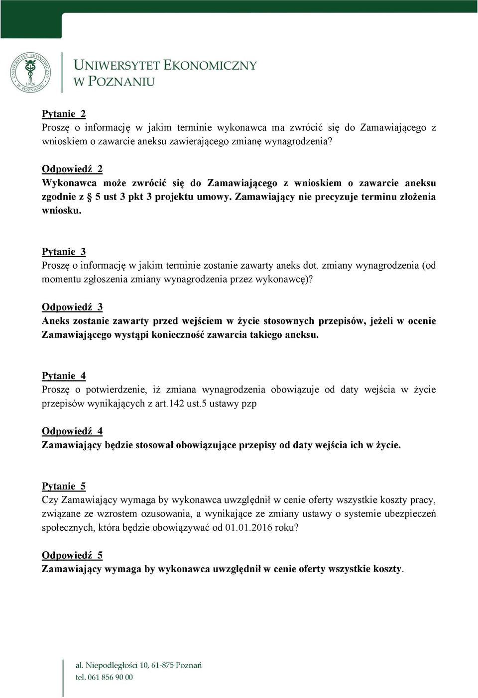 Pytanie 3 Proszę o informację w jakim terminie zostanie zawarty aneks dot. zmiany wynagrodzenia (od momentu zgłoszenia zmiany wynagrodzenia przez wykonawcę)?