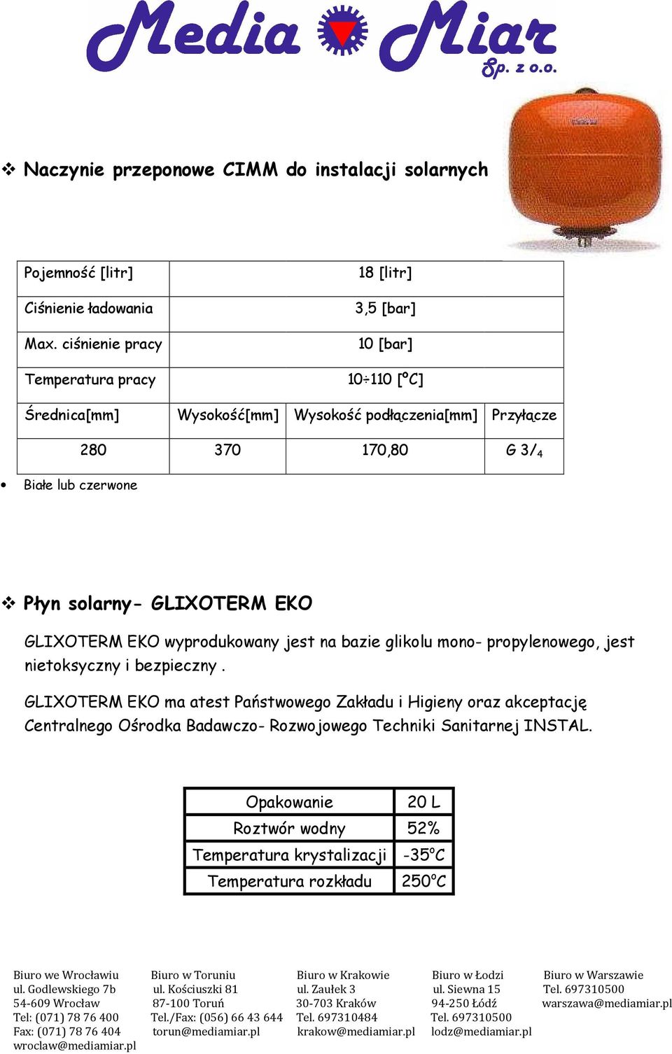 370 170,80 G 3/ 4 Płyn solarny- GLIXOTERM EKO GLIXOTERM EKO wyprodukowany jest na bazie glikolu mono- propylenowego, jest nietoksyczny i bezpieczny.