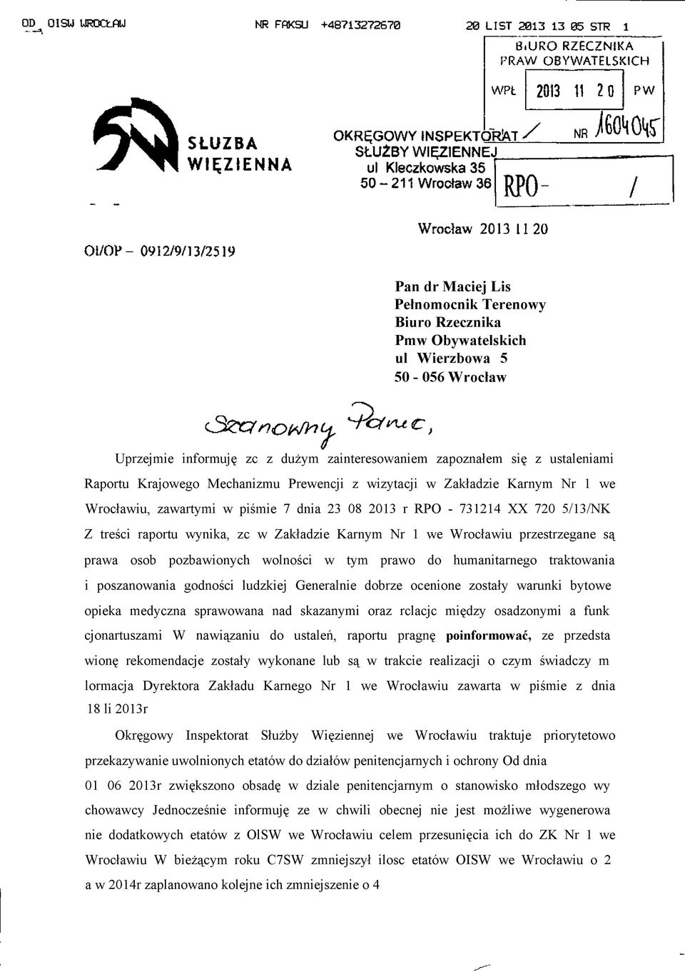 Wrocławiu przestrzegane są prawa osob pozbawionych wolności w tym prawo do humanitarnego traktowania i poszanowania godności ludzkiej Generalnie dobrze ocenione zostały warunki bytowe opieka medyczna