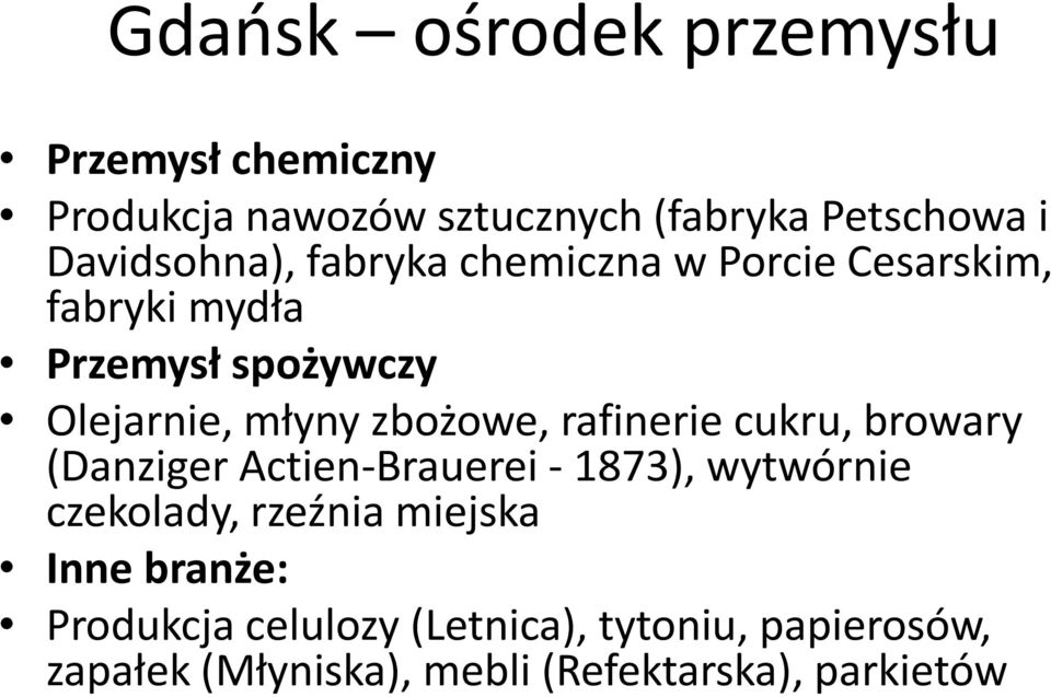 zbożowe, rafinerie cukru, browary (Danziger Actien-Brauerei - 1873), wytwórnie czekolady, rzeźnia