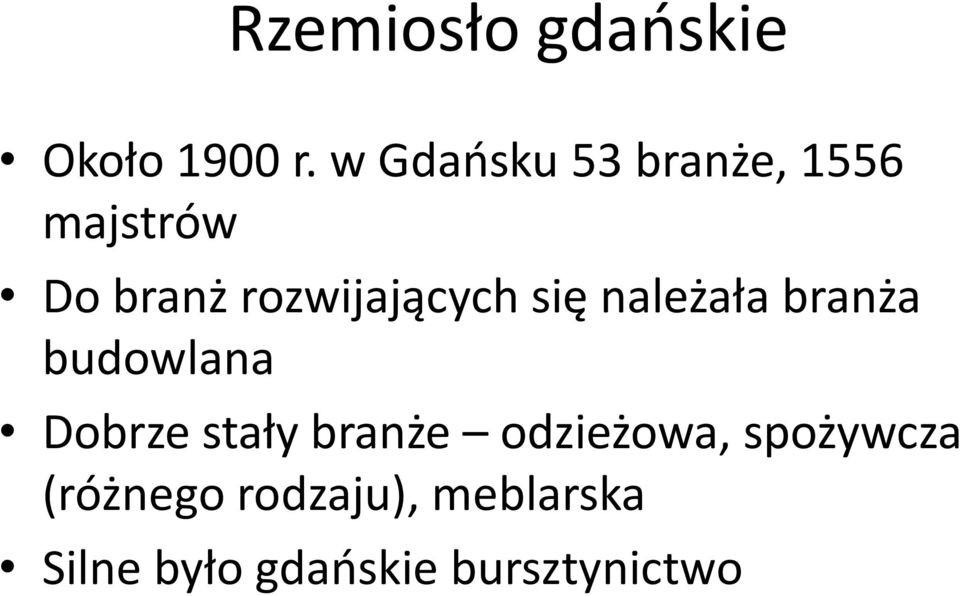 rozwijających się należała branża budowlana Dobrze