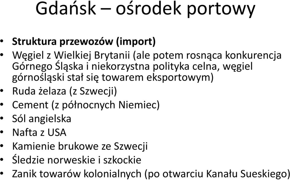 eksportowym) Ruda żelaza (z Szwecji) Cement (z północnych Niemiec) Sól angielska Nafta z USA