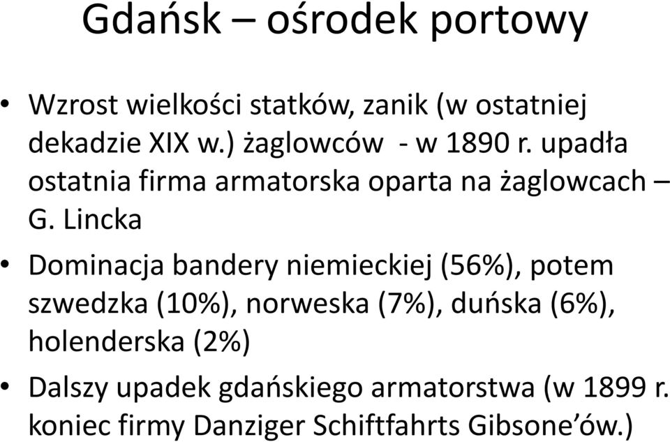 Lincka Dominacja bandery niemieckiej (56%), potem szwedzka (10%), norweska (7%), duńska