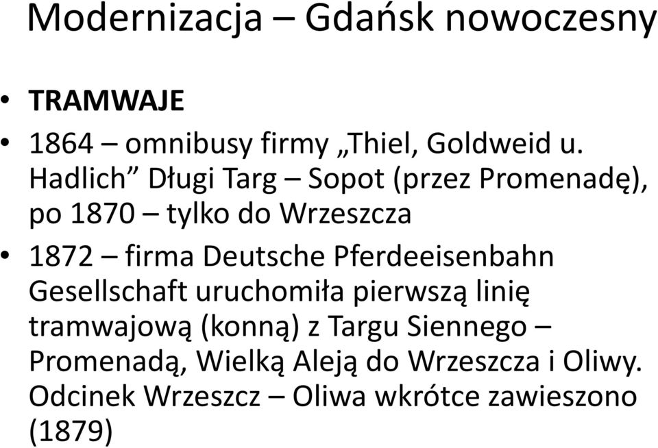 Deutsche Pferdeeisenbahn Gesellschaft uruchomiła pierwszą linię tramwajową (konną) z