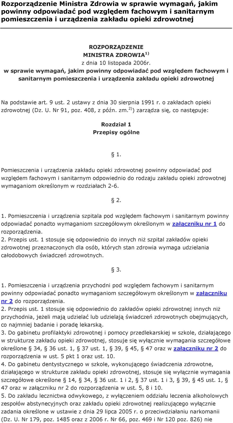 2 ustawy z dnia 30 sierpnia 1991 r. o zakładach opieki zdrowotnej (Dz. U. Nr 91, poz. 408, z późn. zm. 2) ) zarządza się, co następuje: Rozdział 1 Przepisy ogólne 1.