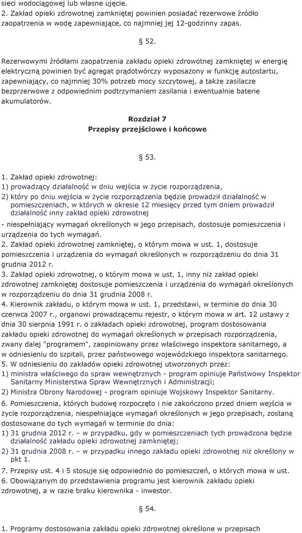 mocy szczytowej, a takŝe zasilacze bezprzerwowe z odpowiednim podtrzymaniem zasilania i ewentualnie baterie akumulatorów. Rozdział 7 Przepisy przejściowe i końcowe 53. 1.