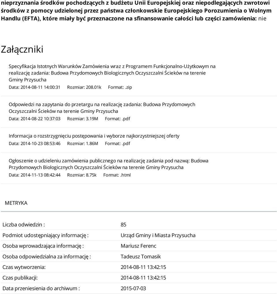 Budowa Przydomowych Biologicznych Oczyszczalni Ścieków na terenie Gminy Przysucha Data: 2014-08-11 14:00:31 Rozmiar: 208.01k Format:.