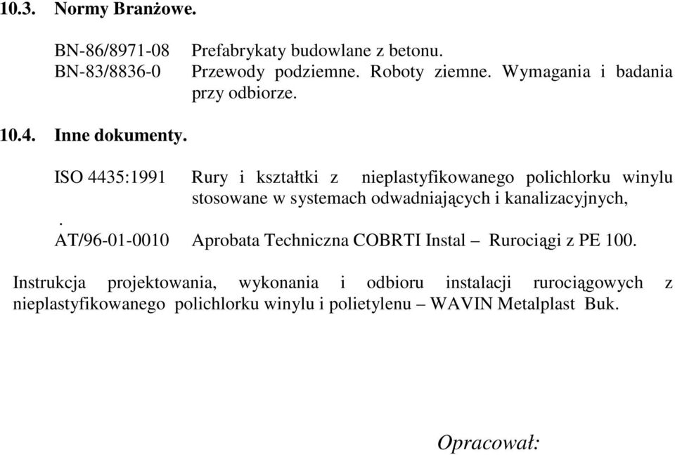 ISO 4435:1991 Rury i kształtki z nieplastyfikowanego polichlorku winylu stosowane w systemach odwadniających i kanalizacyjnych,.