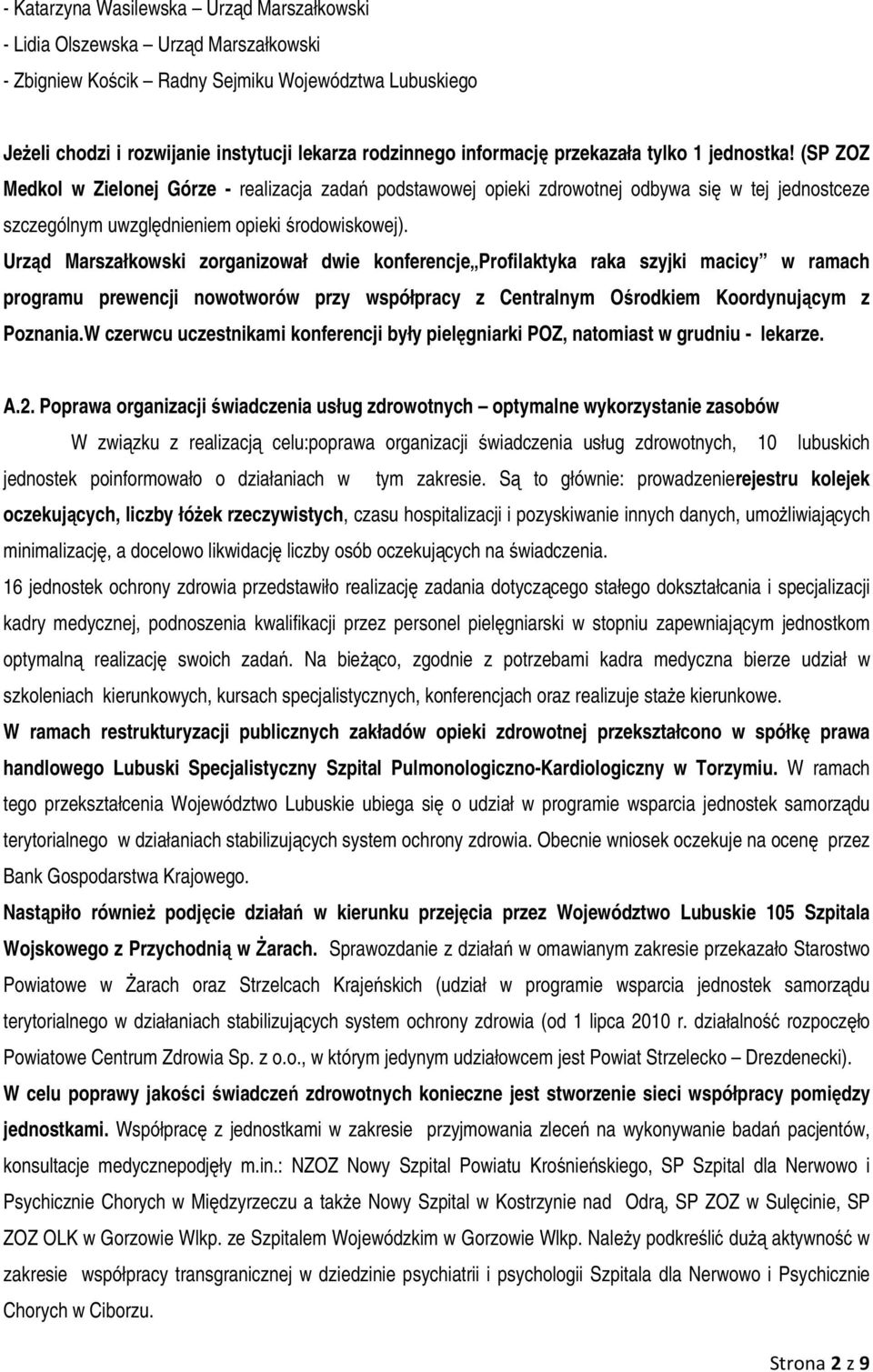 Urząd Marszałkowski zorganizował dwie konferencje Profilaktyka raka szyjki macicy w ramach programu prewencji nowotworów przy współpracy z Centralnym Ośrodkiem Koordynującym z Poznania.