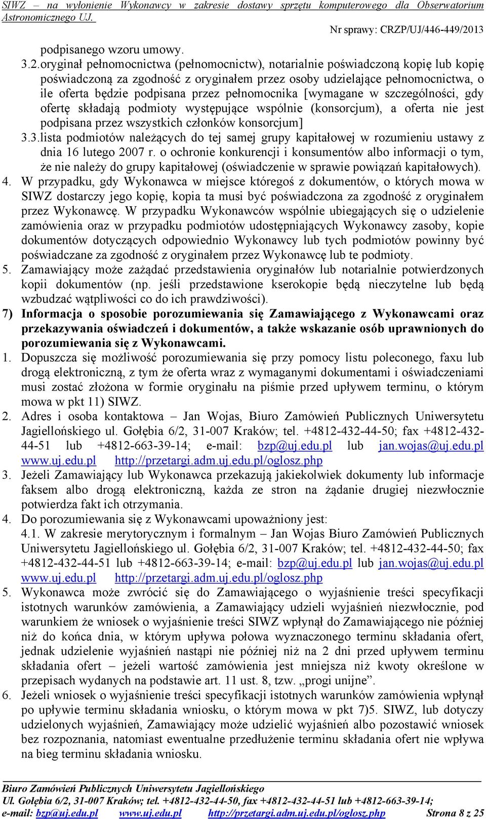 pełnomocnika [wymagane w szczególności, gdy ofertę składają podmioty występujące wspólnie (konsorcjum), a oferta nie jest podpisana przez wszystkich członków konsorcjum] 3.