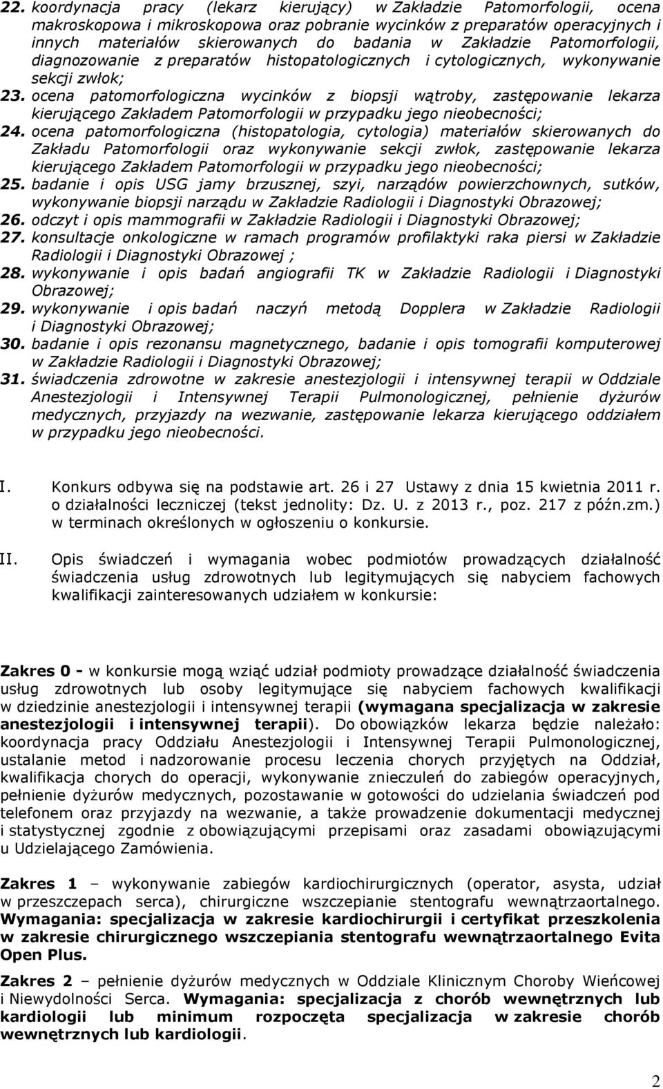 ocena patomorfologiczna wycinków z biopsji wątroby, zastępowanie lekarza kierującego Zakładem Patomorfologii w przypadku jego nieobecności; 24.