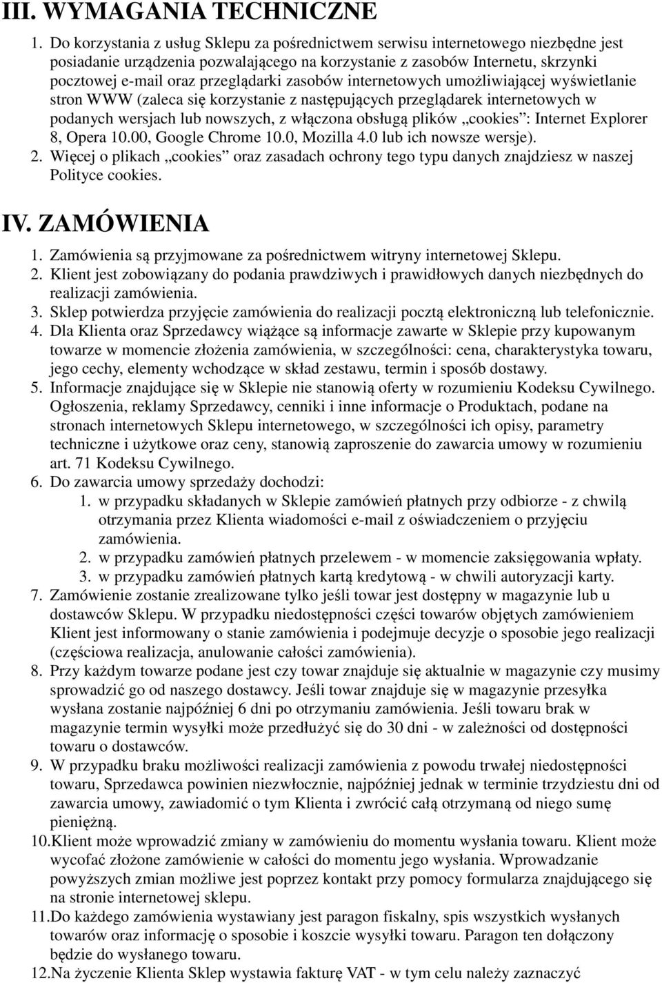 zasobów internetowych umożliwiającej wyświetlanie stron WWW (zaleca się korzystanie z następujących przeglądarek internetowych w podanych wersjach lub nowszych, z włączona obsługą plików cookies :