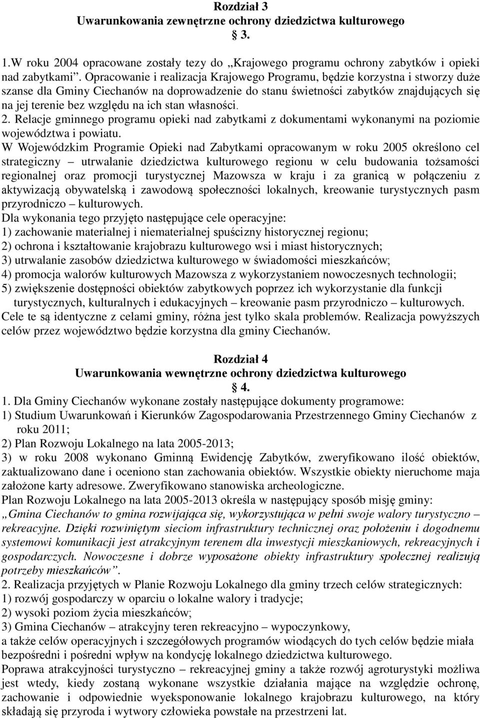 ich stan własności. 2. Relacje gminnego programu opieki nad zabytkami z dokumentami wykonanymi na poziomie województwa i powiatu.