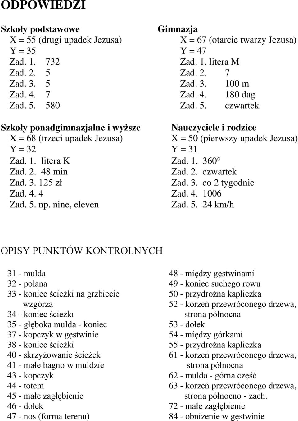 48 min Zad. 2. czwartek Zad. 3. 125 zł Zad. 3. co 2 tygodnie Zad. 4. 4 Zad. 4. 1006 Zad. 5.