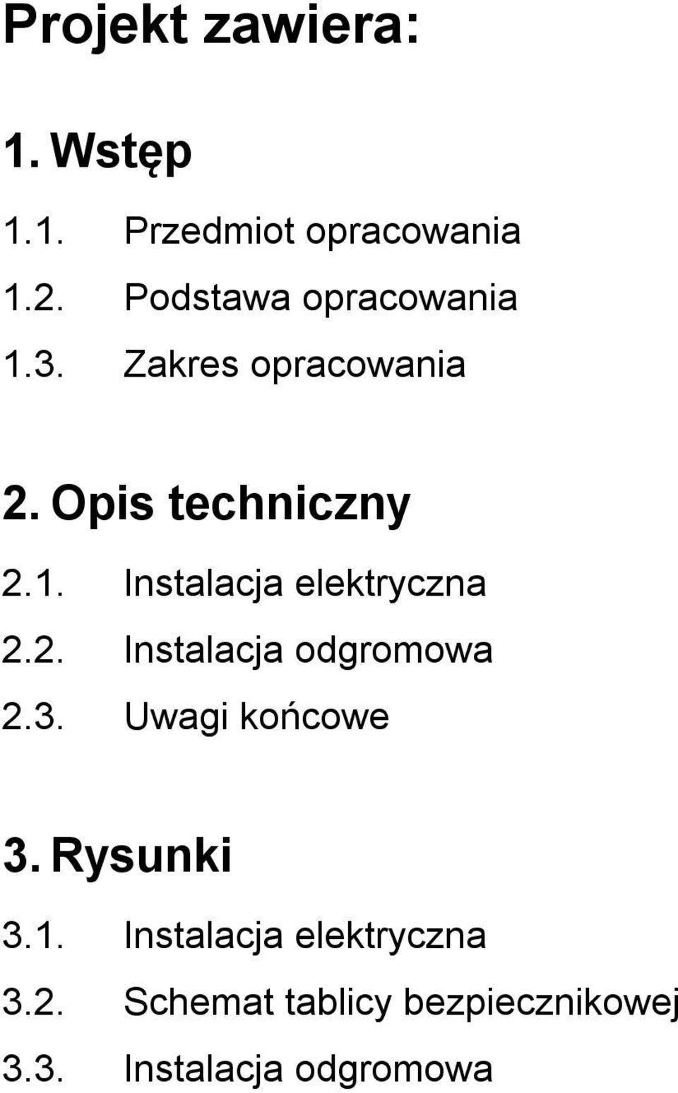 2. Instalacja odgromowa 2.3. Uwagi końcowe 3. Rysunki 3.1.