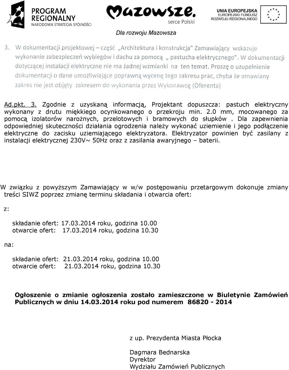 Dla zapewnienia odpowiedniej skuteczności działania ogrodzenia należy wykonać uziemienie i jego podłączenie elektryczne do zacisku uziemiającego elektryzatora.