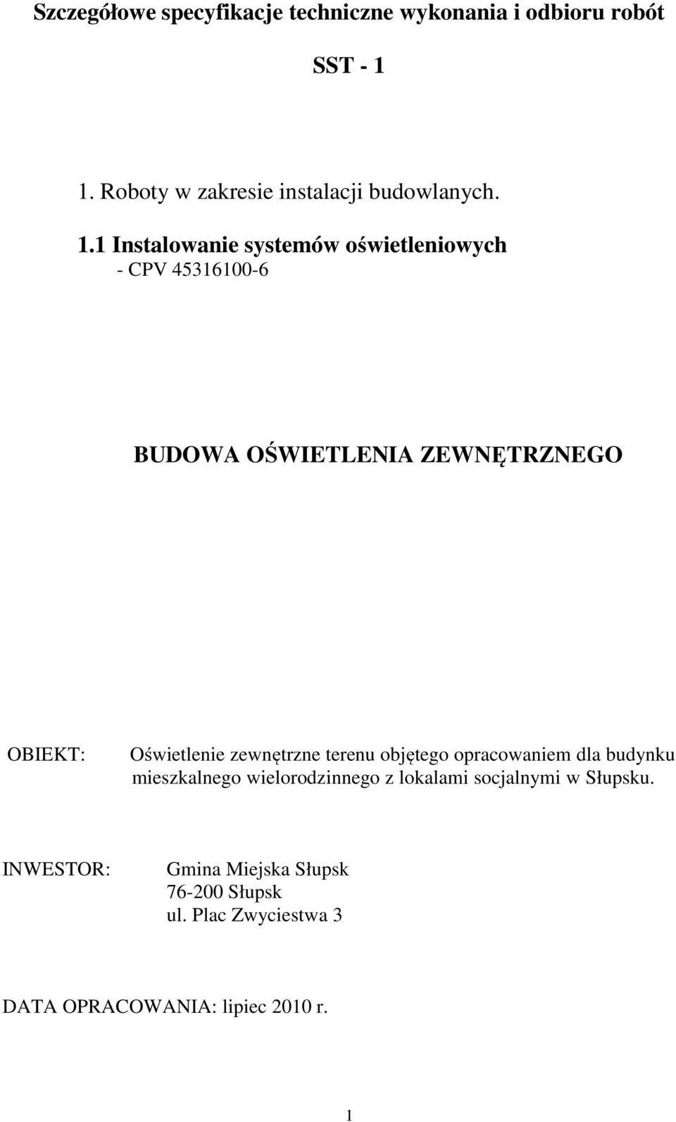 1 Instalowanie systemów oświetleniowych - CPV 45316100-6 BUDOWA OŚWIETLENIA ZEWNĘTRZNEGO OBIEKT: Oświetlenie