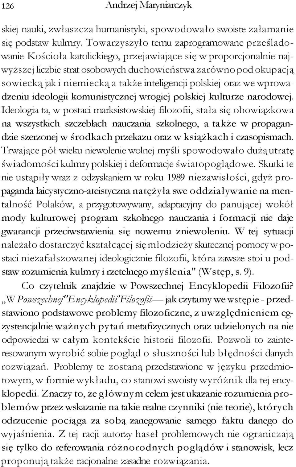 niemiecką a także inteligencji polskiej oraz we wprowadzeniu ideologii komunistycznej wrogiej polskiej kulturze narodowej.