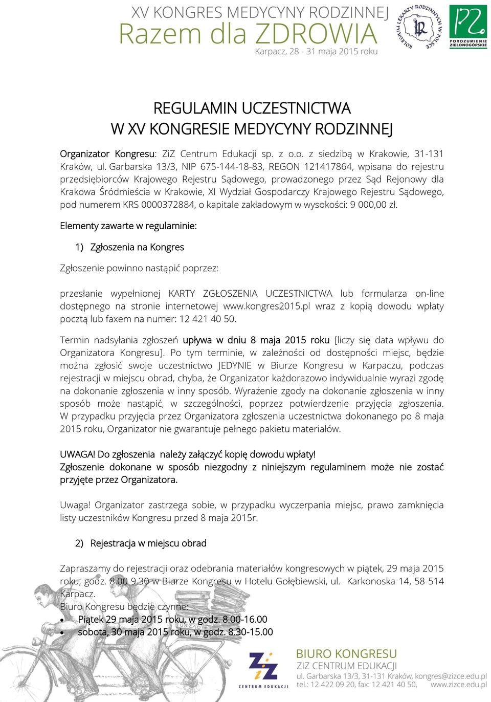 Gospodarczy Krajowego Rejestru Sądowego, pod numerem KRS 0000372884, o kapitale zakładowym w wysokości: 9 000,00 zł.