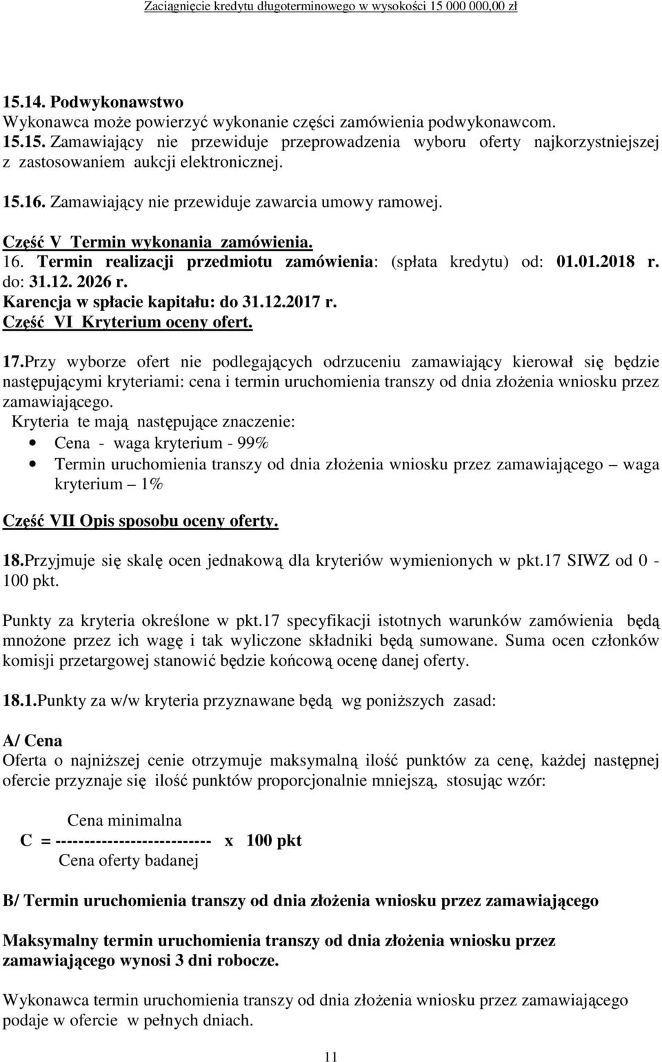 Karencja w spłacie kapitału: do 31.12.2017 r. Część VI Kryterium oceny ofert. 17.