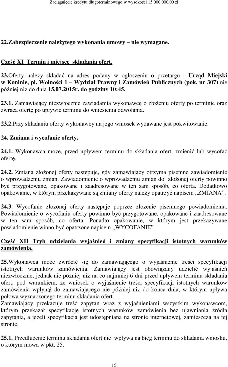 23.2.Przy składaniu oferty wykonawcy na jego wniosek wydawane jest pokwitowanie. 24. Zmiana i wycofanie oferty. 24.1.