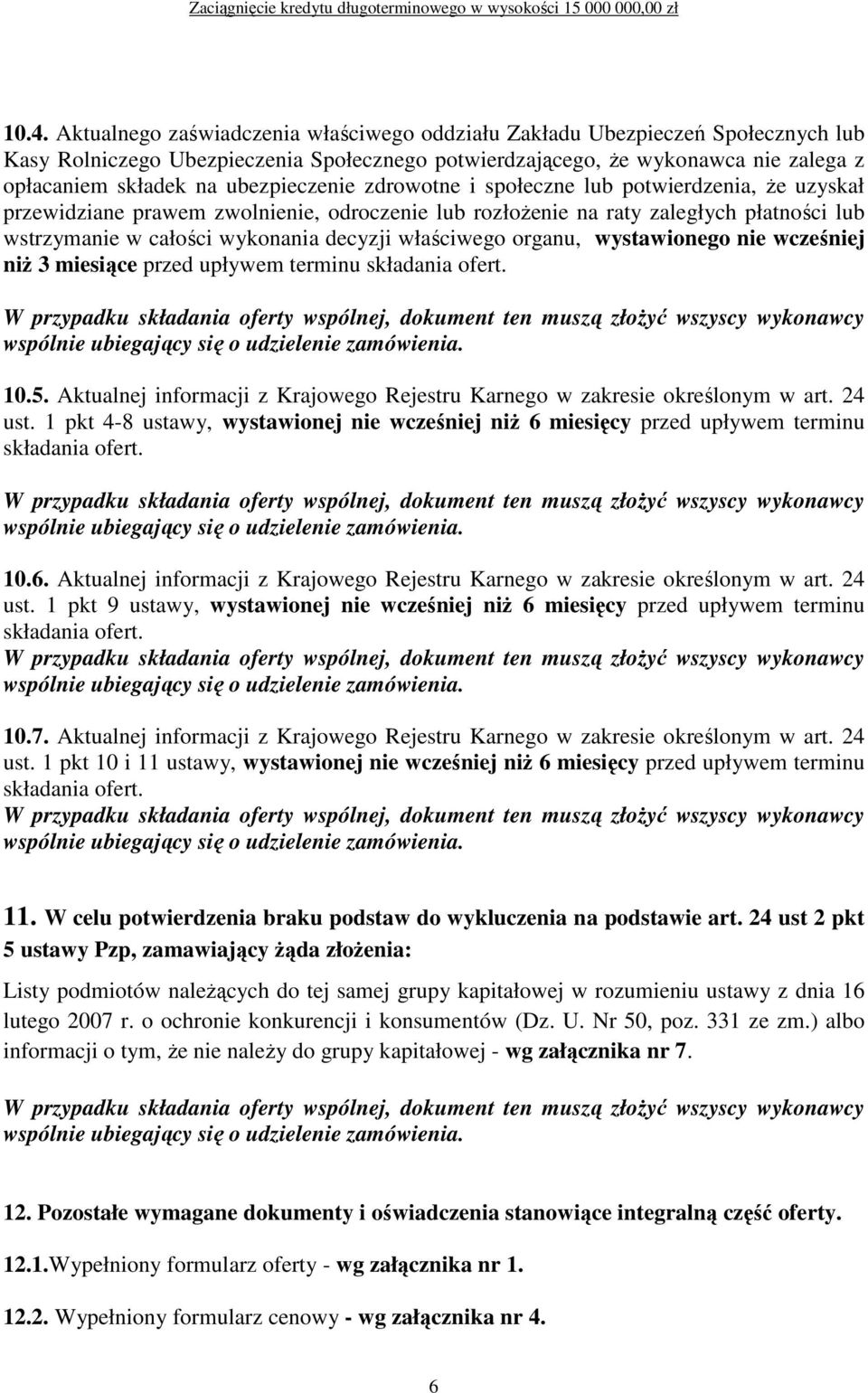 właściwego organu, wystawionego nie wcześniej niŝ 3 miesiące przed upływem terminu składania ofert.