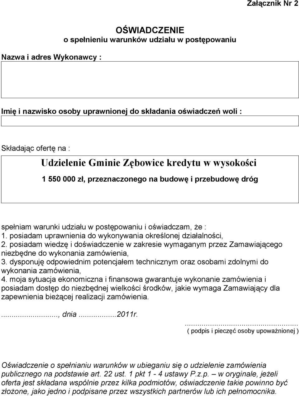 posiadam uprawnienia do wykonywania określonej działalności, 2. posiadam wiedzę i doświadczenie w zakresie wymaganym przez Zamawiającego niezbędne do wykonania zamówienia, 3.