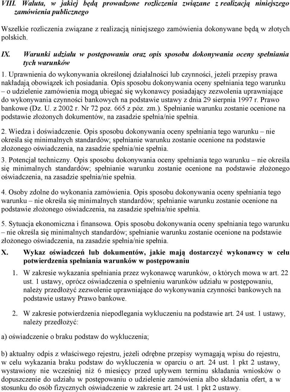 Uprawnienia do wykonywania określonej działalności lub czynności, jeżeli przepisy prawa nakładają obowiązek ich posiadania.