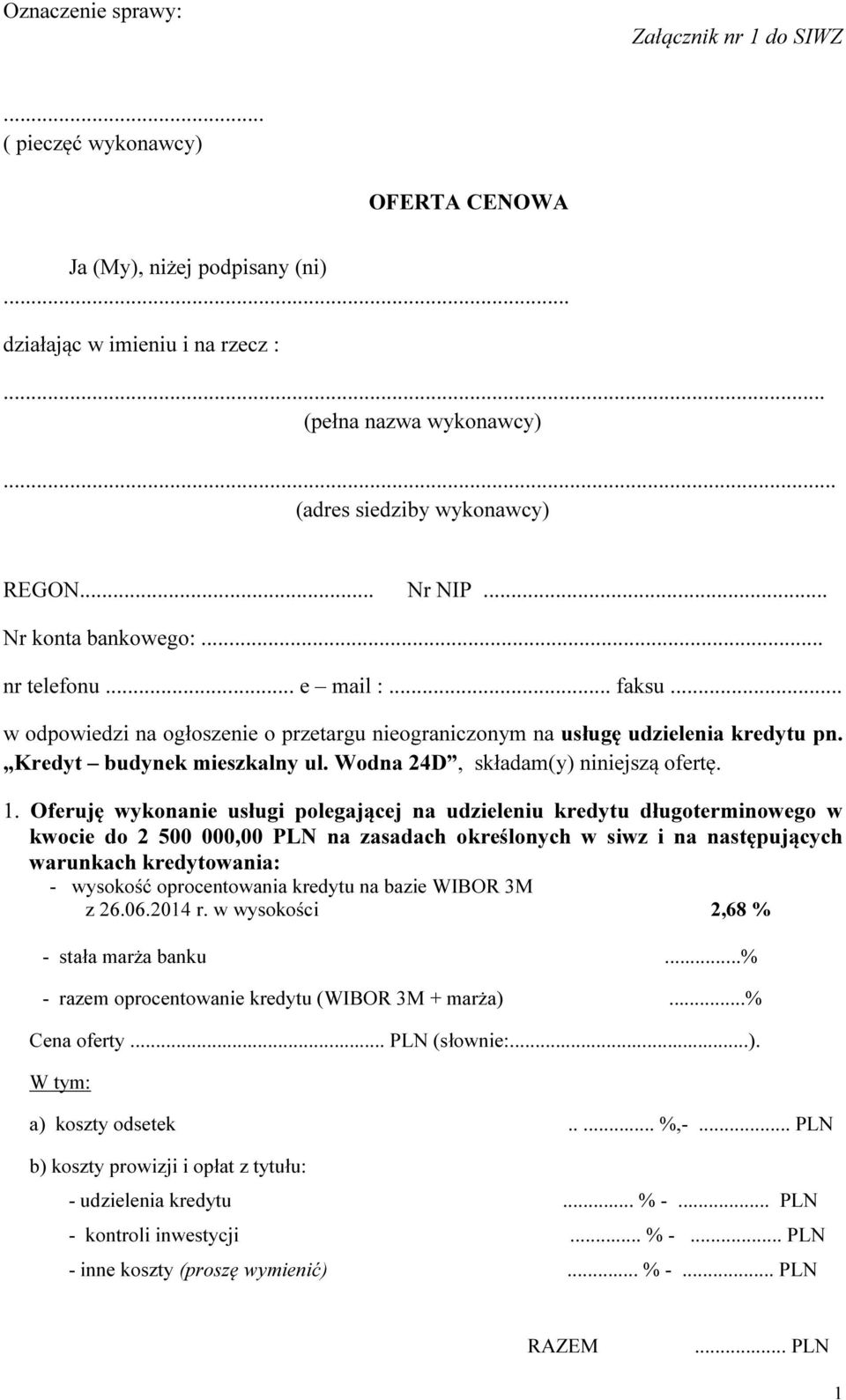 Oferuję wykonanie usługi polegającej na udzieleniu kredytu długoterminowego w kwocie do 2 500 000,00 PLN na zasadach określonych w siwz i na następujących warunkach kredytowania: - wysokość