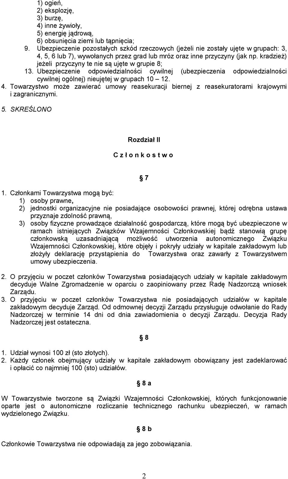 kradzież) jeżeli przyczyny te nie są ujęte w grupie 8; 13. Ubezpieczenie odpowiedzialności cywilnej (ubezpieczenia odpowiedzialności cywilnej ogólnej) nieujętej w grupach 10 12. 4.