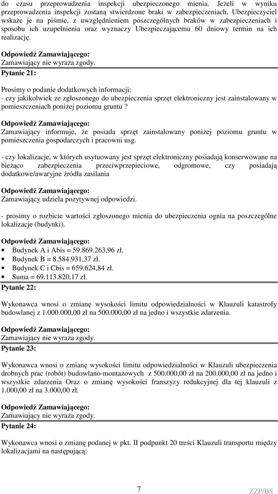 uzupełnienia oraz wyznaczy Ubezpieczającemu 60 dniowy termin na ich realizację.