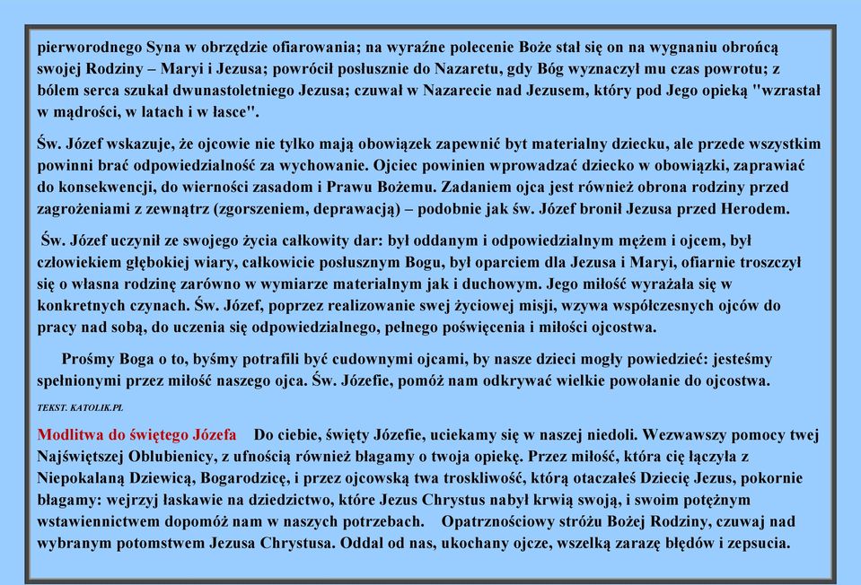 Józef wskazuje, że ojcowie nie tylko mają obowiązek zapewnić byt materialny dziecku, ale przede wszystkim powinni brać odpowiedzialność za wychowanie.