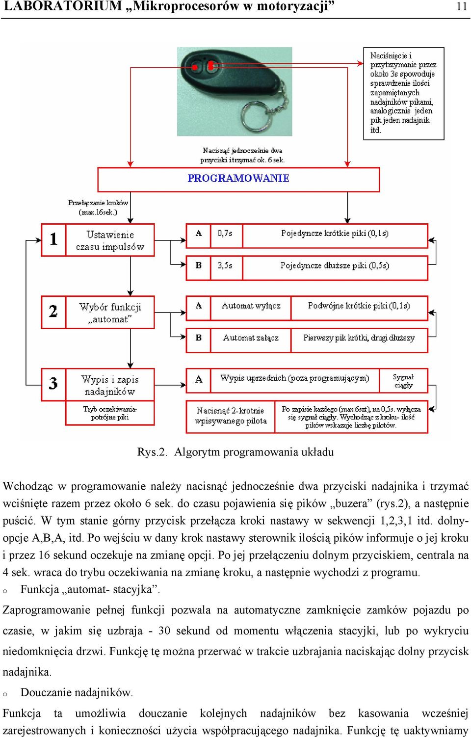 2), a następnie puścić. W tym stanie górny przycisk przełącza kroki nastawy w sekwencji 1,2,3,1 itd. dolnyopcje A,B,A, itd.