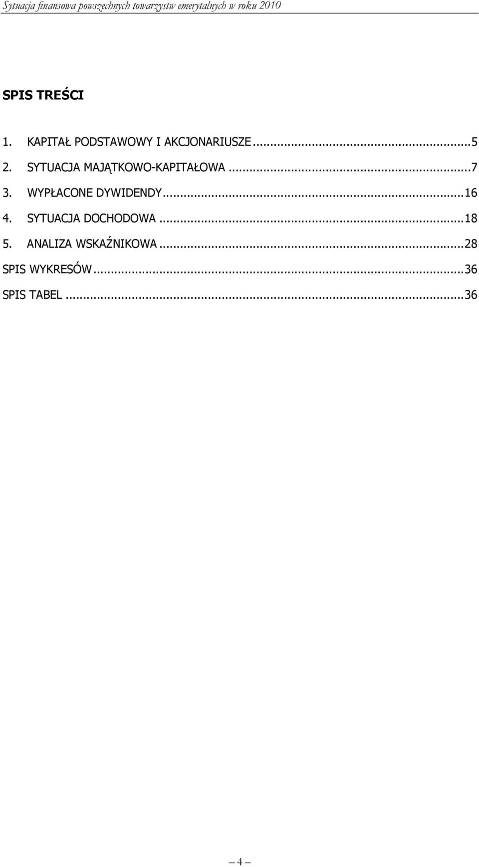 WYPŁACONE DYWIDENDY... 16 4. SYTUACJA DOCHODOWA... 18 5.