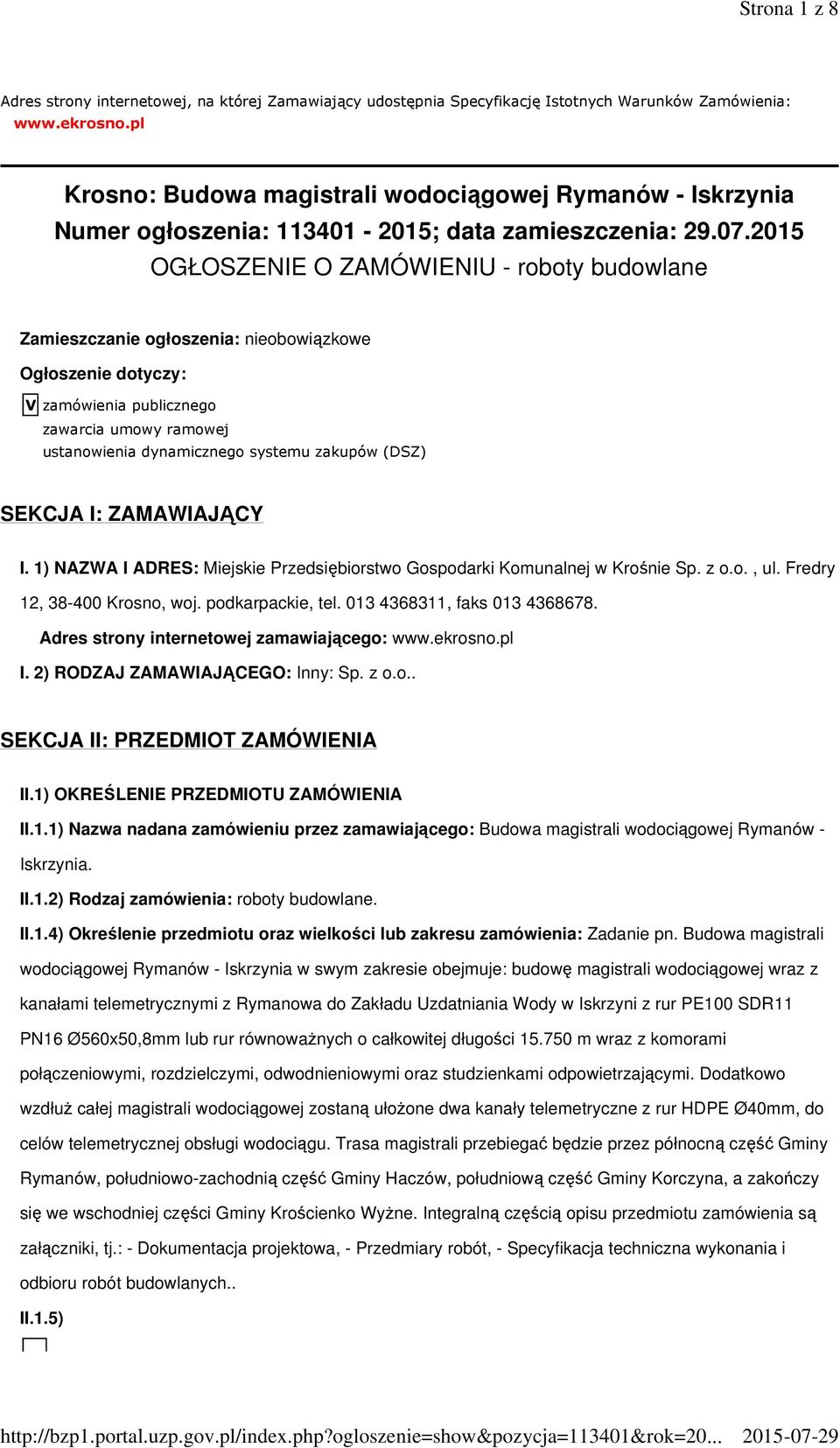 2015 OGŁOSZENIE O ZAMÓWIENIU - roboty budowlane Zamieszczanie ogłoszenia: nieobowiązkowe Ogłoszenie dotyczy: V zamówienia publicznego zawarcia umowy ramowej ustanowienia dynamicznego systemu zakupów