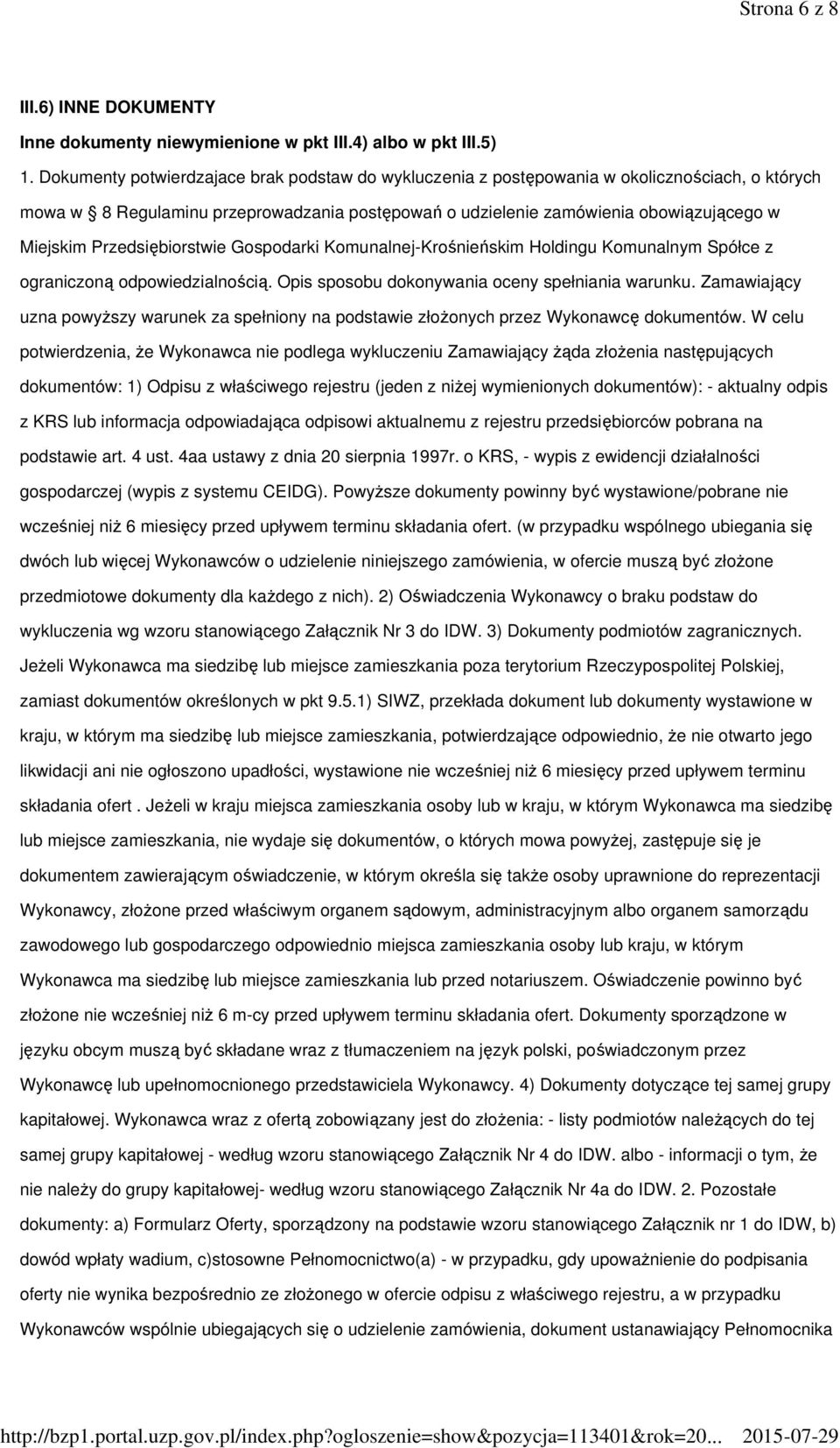 Przedsiębiorstwie Gospodarki Komunalnej-Krośnieńskim Holdingu Komunalnym Spółce z ograniczoną odpowiedzialnością. Opis sposobu dokonywania oceny spełniania warunku.