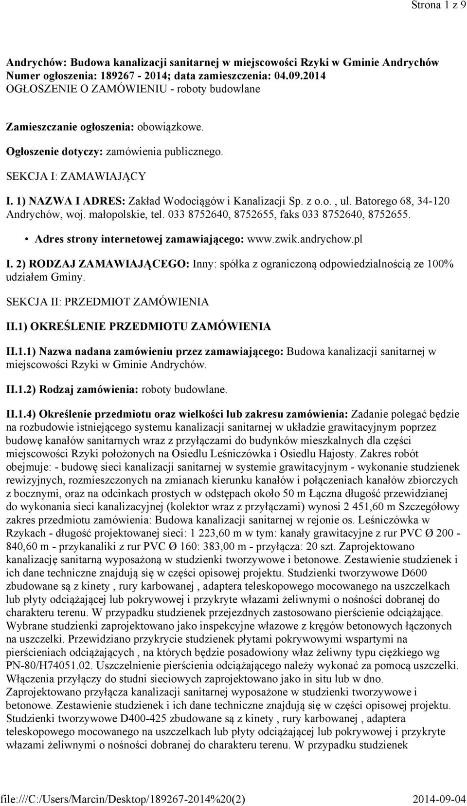 1) NAZWA I ADRES: Zakład Wodociągów i Kanalizacji Sp. z o.o., ul. Batorego 68, 34-120 Andrychów, woj. małopolskie, tel. 033 8752640, 8752655, faks 033 8752640, 8752655.