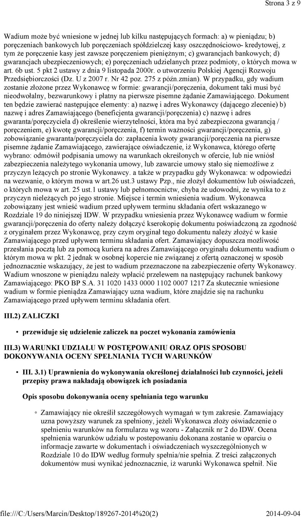 5 pkt 2 ustawy z dnia 9 listopada 2000r. o utworzeniu Polskiej Agencji Rozwoju Przedsiębiorczości (Dz. U z 2007 r. Nr 42 poz. 275 z późn.zmian).