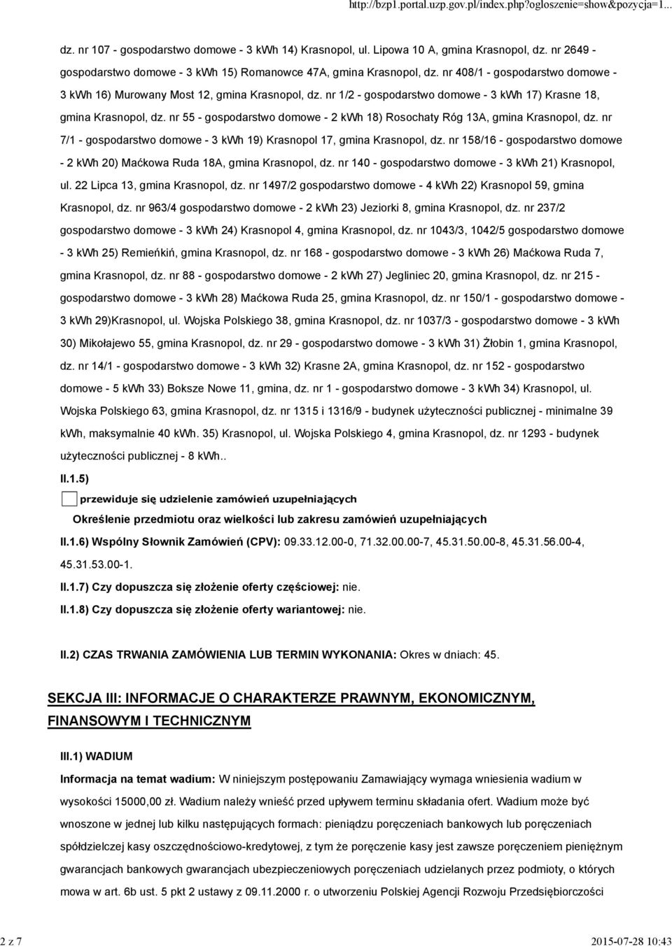 nr 55 - gospodarstwo domowe - 2 kwh 18) Rosochaty Róg 13A, gmina Krasnopol, dz. nr 7/1 - gospodarstwo domowe - 3 kwh 19) Krasnopol 17, gmina Krasnopol, dz.