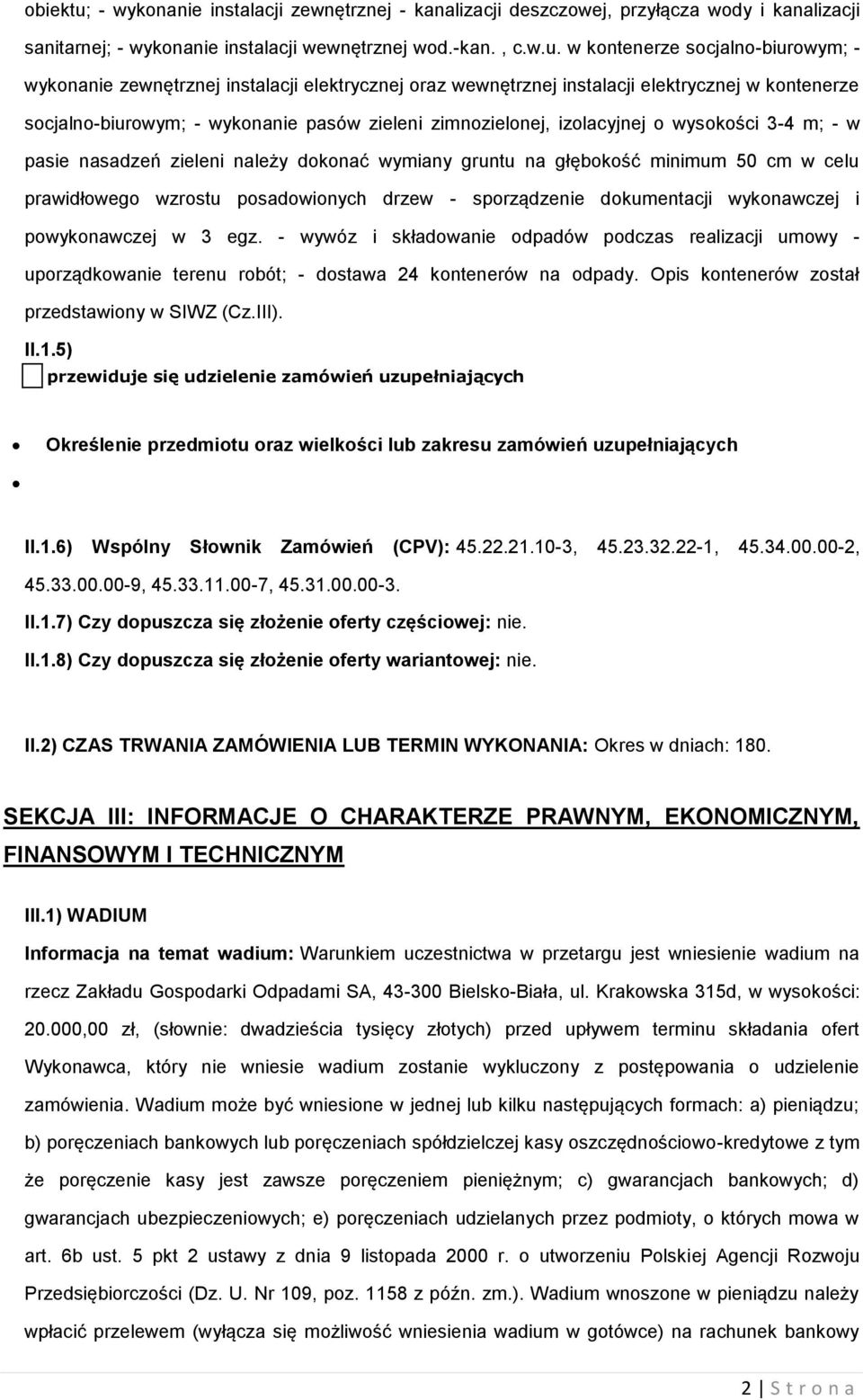 w kntenerze scjaln-biurwym; - wyknanie zewnętrznej instalacji elektrycznej raz wewnętrznej instalacji elektrycznej w kntenerze scjaln-biurwym; - wyknanie pasów zieleni zimnzielnej, izlacyjnej wyskści