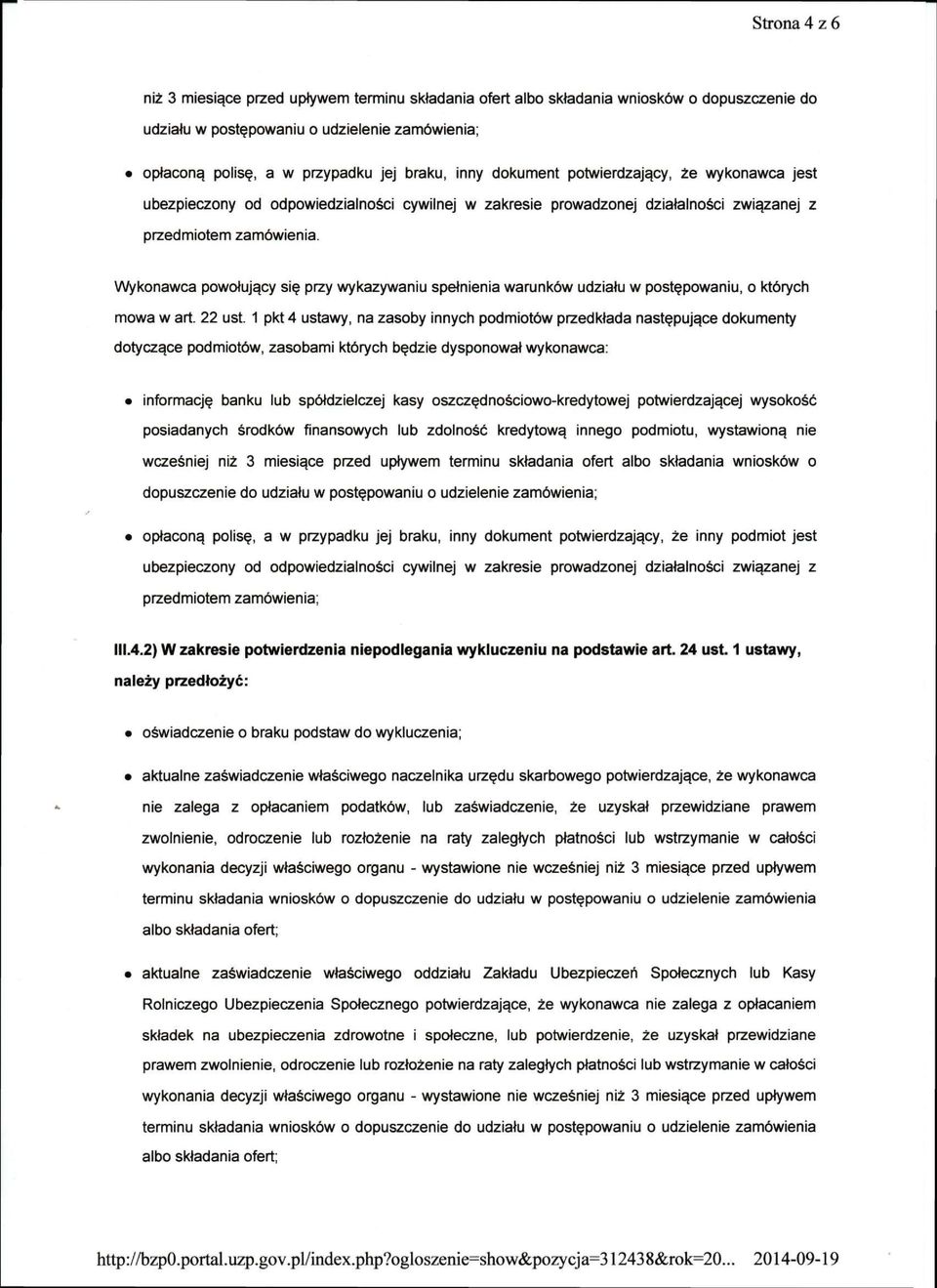 Wykonawca powołujący się przy wykazywaniu spełnienia warunków udziału w postępowaniu, o których mowa w art. 22 ust.